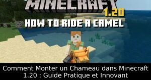 Comment Monter un Chameau dans Minecraft 1.20 : Guide Pratique et Innovant