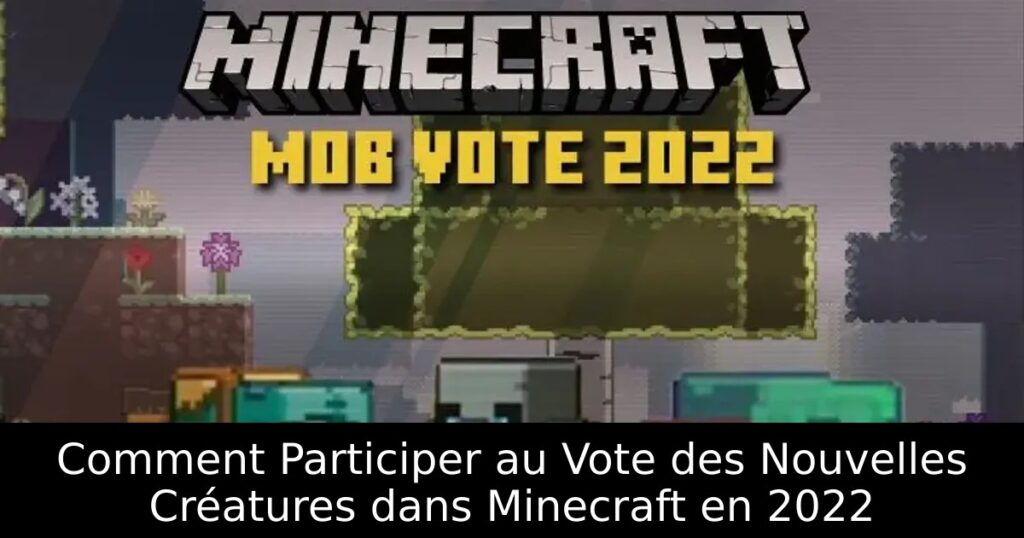 Comment Participer au Vote des Nouvelles Créatures dans Minecraft en 2022