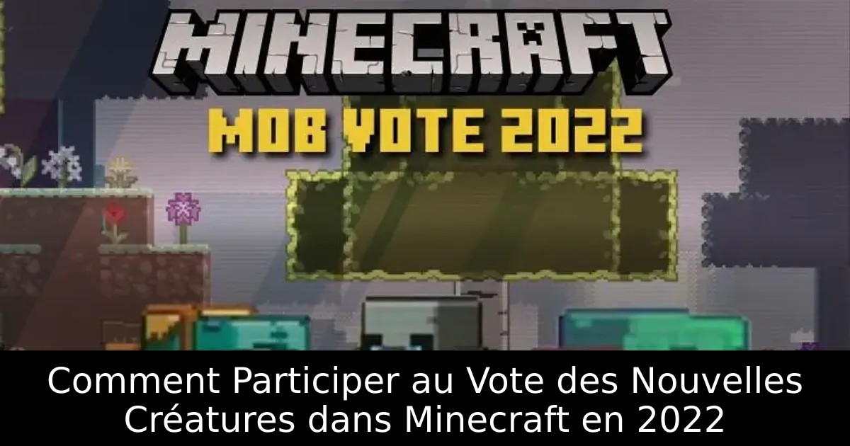 Comment Participer au Vote des Nouvelles Créatures dans Minecraft en 2022