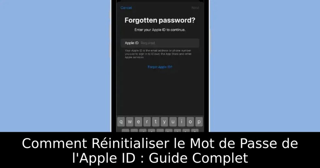 Comment Réinitialiser le Mot de Passe de l&rsquo;Apple ID : Guide Complet