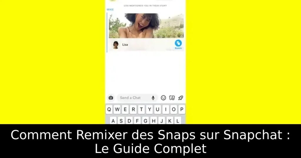 Comment Remixer des Snaps sur Snapchat : Le Guide Complet