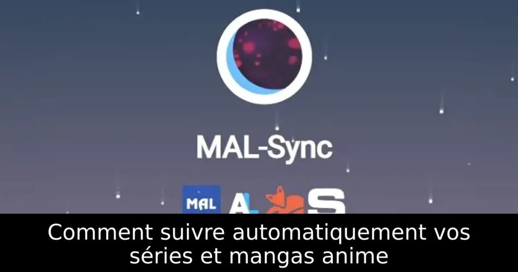 Comment suivre automatiquement vos séries et mangas anime