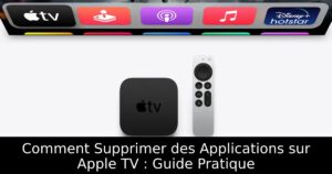 Comment Supprimer des Applications sur Apple TV : Guide Pratique