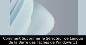 Comment Supprimer le Sélecteur de Langue de la Barre des Tâches de Windows 11