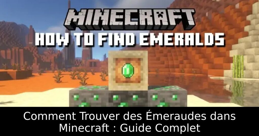 Comment Trouver des Émeraudes dans Minecraft : Guide Complet