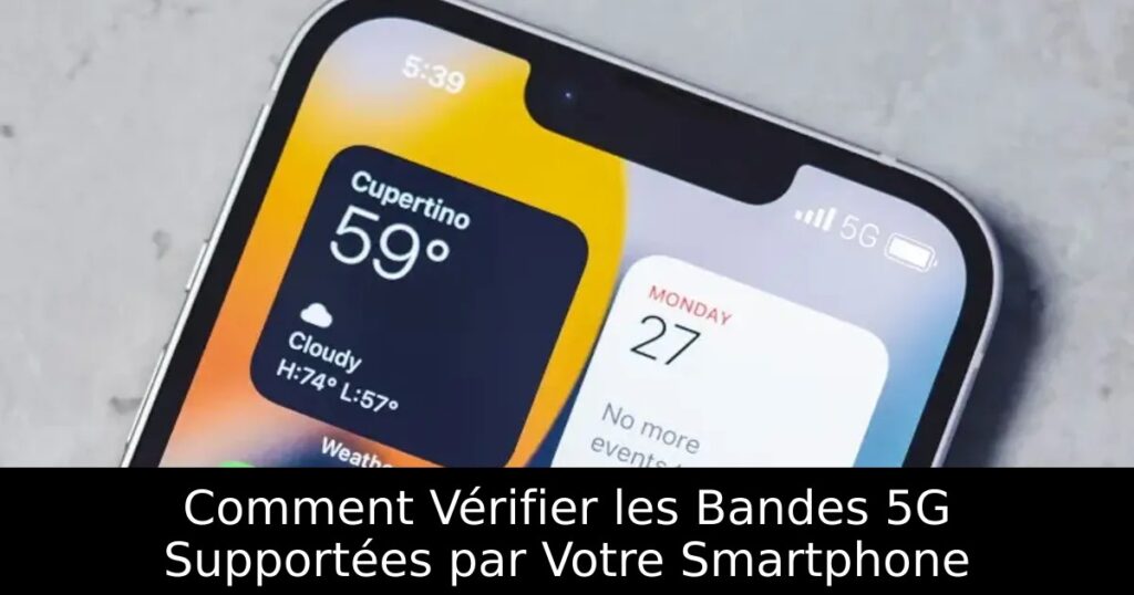 Comment Vérifier les Bandes 5G Supportées par Votre Smartphone