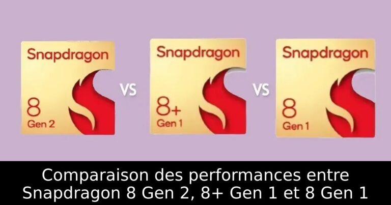 Comparaison des performances entre Snapdragon 8 Gen 2, 8+ Gen 1 et 8 Gen 1