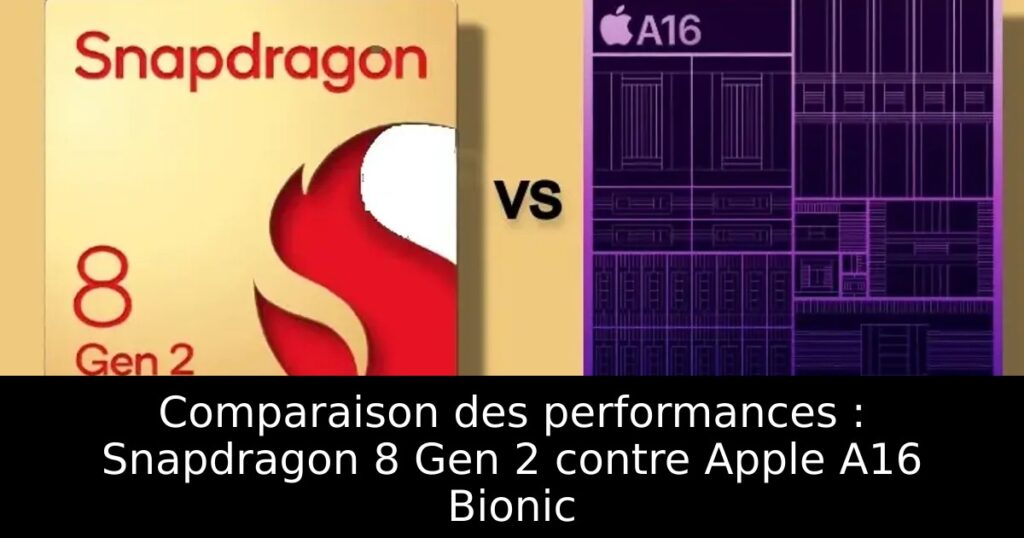 Comparaison des performances : Snapdragon 8 Gen 2 contre Apple A16 Bionic