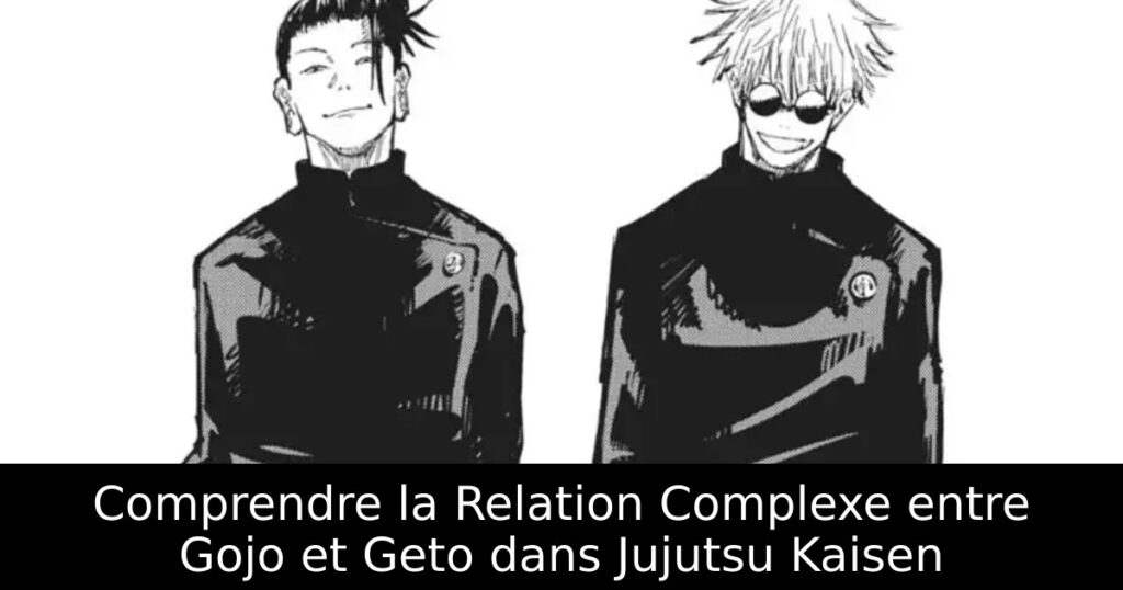 Comprendre la Relation Complexe entre Gojo et Geto dans Jujutsu Kaisen