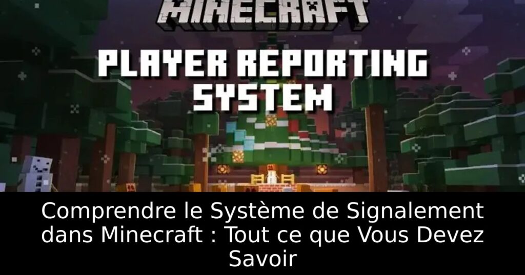 Comprendre le Système de Signalement dans Minecraft : Tout ce que Vous Devez Savoir