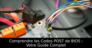 Comprendre les Codes POST de BIOS : Votre Guide Complet