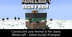 Construire une Ferme à Fer dans Minecraft : Votre Guide Pratique