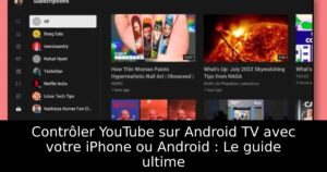 Contrôler YouTube sur Android TV avec votre iPhone ou Android : Le guide ultime
