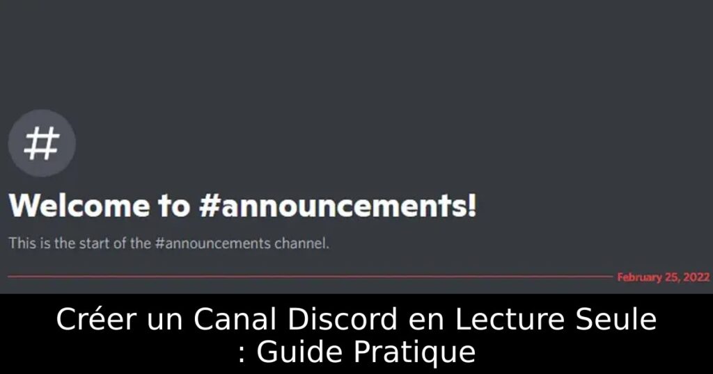Créer un Canal Discord en Lecture Seule : Guide Pratique