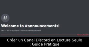 Créer un Canal Discord en Lecture Seule : Guide Pratique