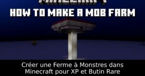 Créer une Ferme à Monstres dans Minecraft pour XP et Butin Rare