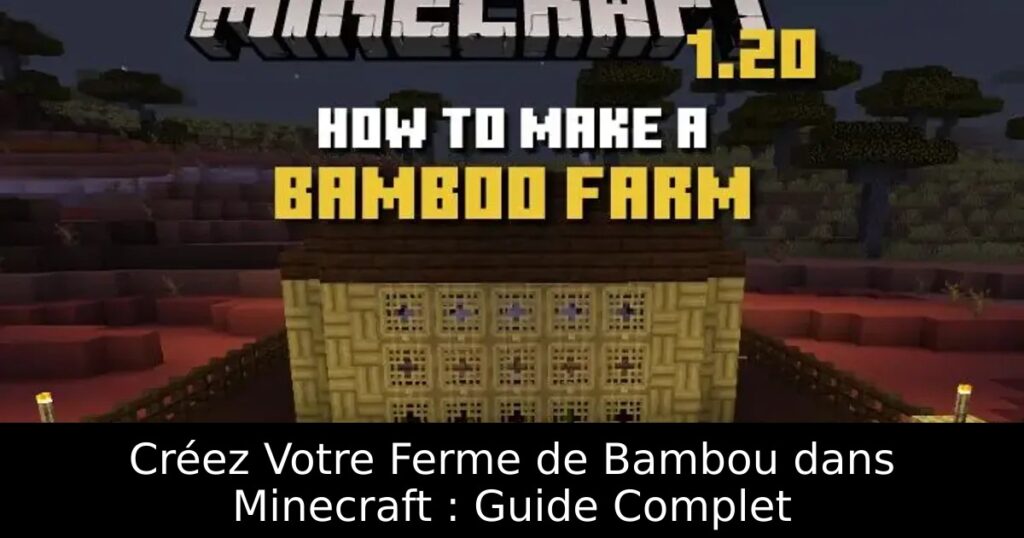 Créez Votre Ferme de Bambou dans Minecraft : Guide Complet