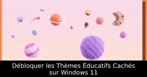 Débloquer les Thèmes Éducatifs Cachés sur Windows 11
