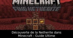 Découverte de la Netherite dans Minecraft : Guide Ultime