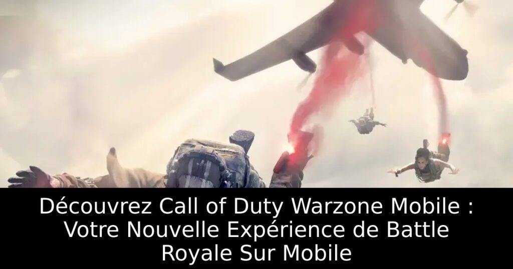 Découvrez Call of Duty Warzone Mobile : Votre Nouvelle Expérience de Battle Royale Sur Mobile