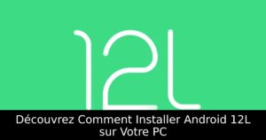Découvrez Comment Installer Android 12L sur Votre PC