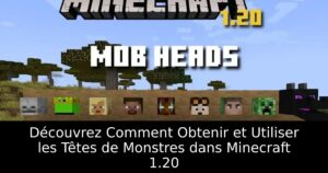 Découvrez Comment Obtenir et Utiliser les Têtes de Monstres dans Minecraft 1.20