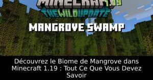Découvrez le Biome de Mangrove dans Minecraft 1.19 : Tout Ce Que Vous Devez Savoir