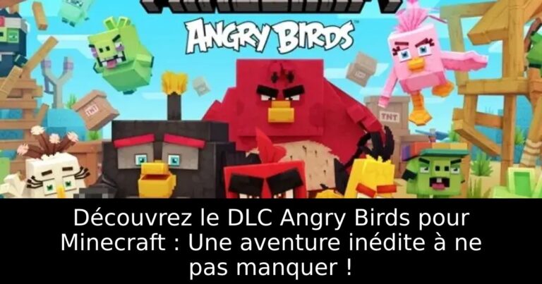 Découvrez le DLC Angry Birds pour Minecraft : Une aventure inédite à ne pas manquer !