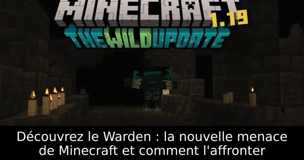 Découvrez le Warden : la nouvelle menace de Minecraft et comment l&rsquo;affronter