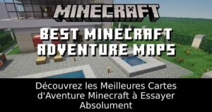 Découvrez les Meilleures Cartes d&rsquo;Aventure Minecraft à Essayer Absolument