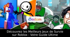 Découvrez les Meilleurs Jeux de Survie sur Roblox : Votre Guide Ultime