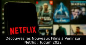 Découvrez les Nouveaux Films à Venir sur Netflix : Tudum 2022