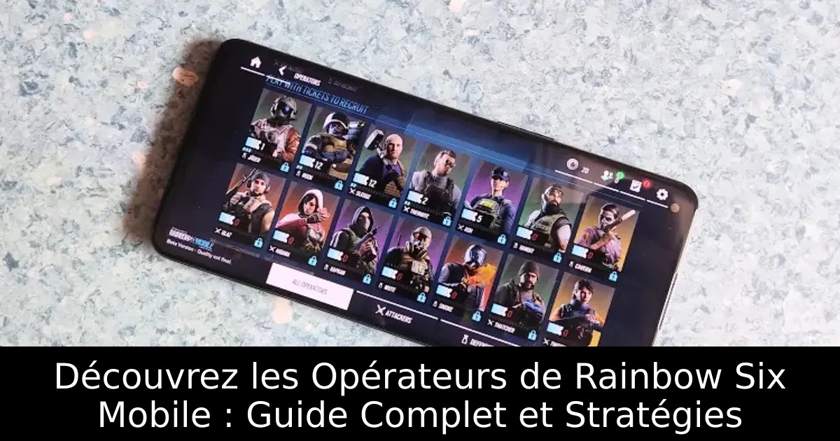Découvrez les Opérateurs de Rainbow Six Mobile : Guide Complet et Stratégies