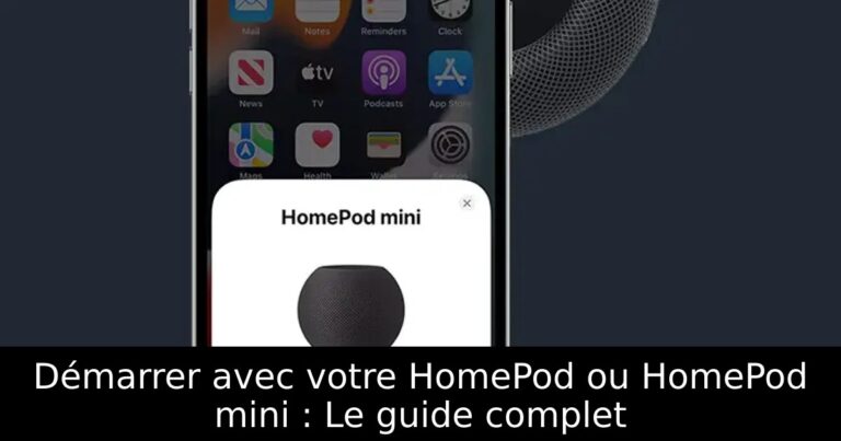 Démarrer avec votre HomePod ou HomePod mini : Le guide complet