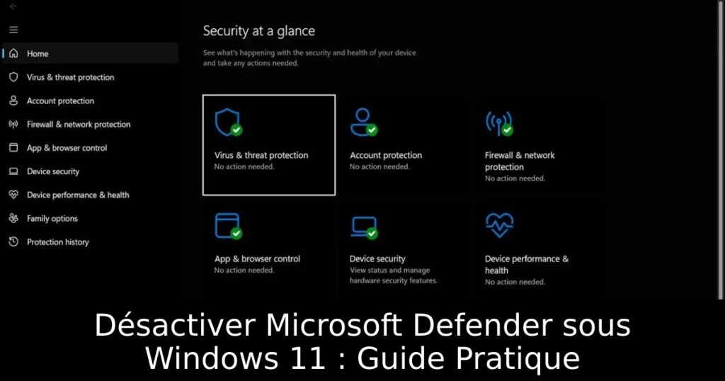 Désactiver Microsoft Defender sous Windows 11 : Guide Pratique