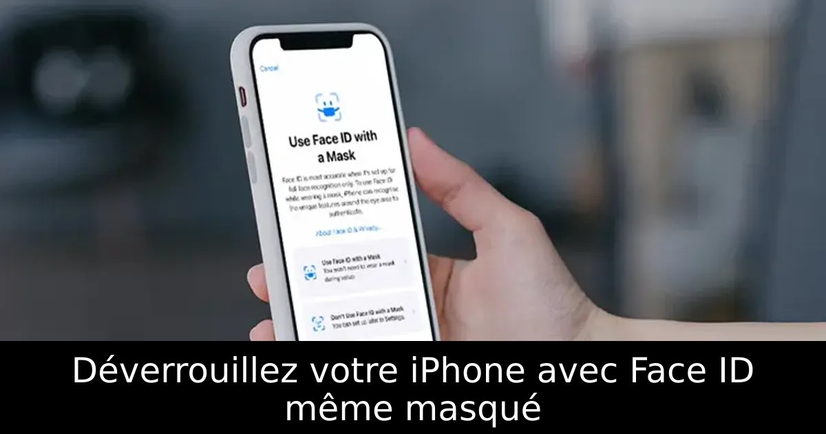 Déverrouillez votre iPhone avec Face ID même masqué