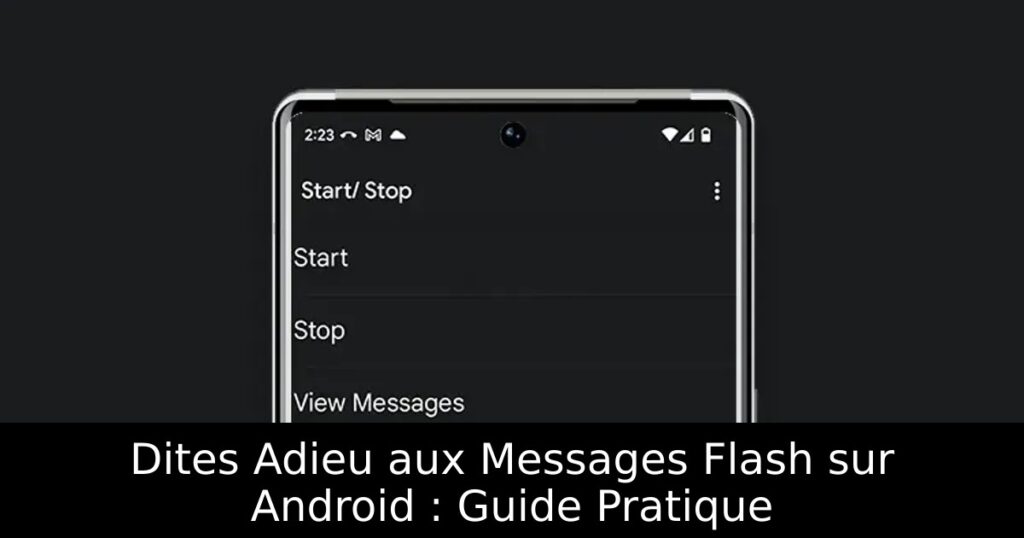 Dites Adieu aux Messages Flash sur Android : Guide Pratique