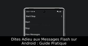 Dites Adieu aux Messages Flash sur Android : Guide Pratique