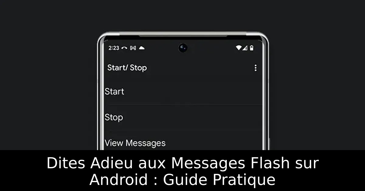 Dites Adieu aux Messages Flash sur Android : Guide Pratique