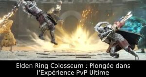 Elden Ring Colosseum : Plongée dans l&rsquo;Expérience PvP Ultime