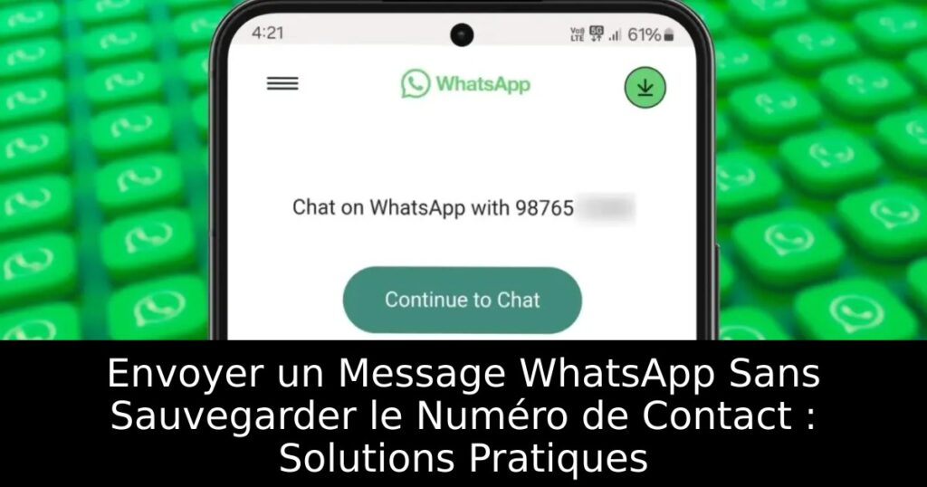 Envoyer un Message WhatsApp Sans Sauvegarder le Numéro de Contact : Solutions Pratiques