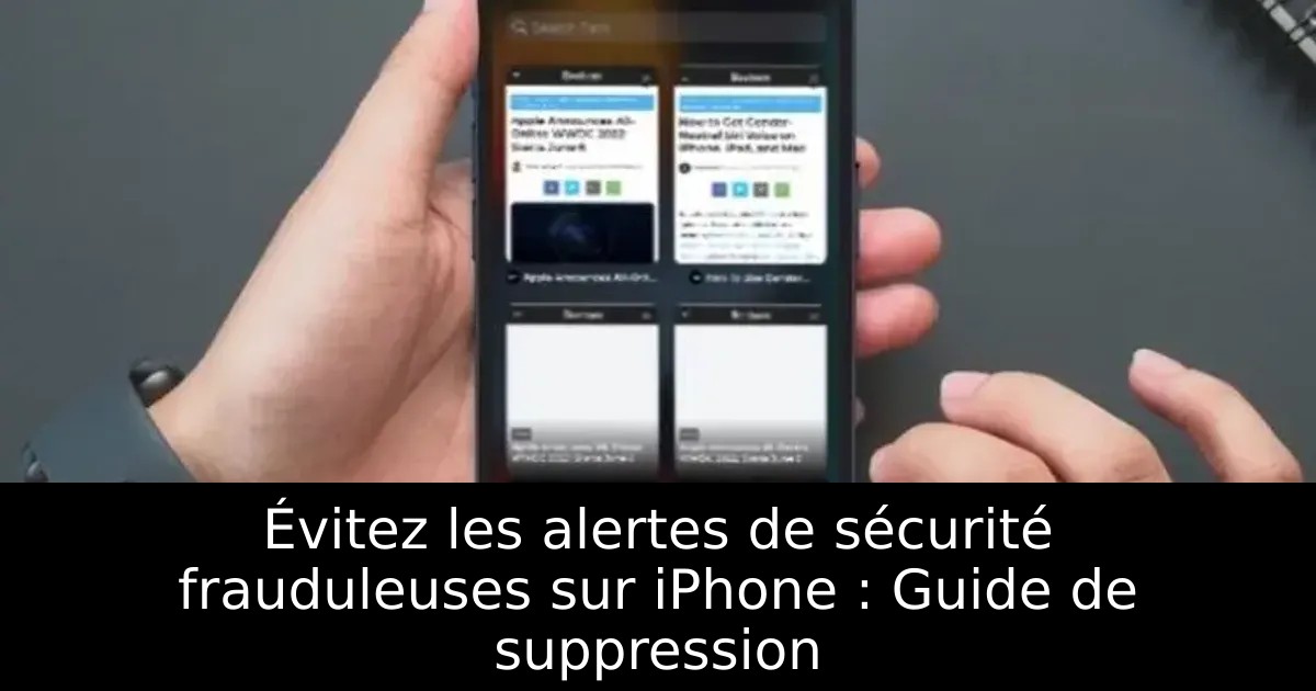 Évitez les alertes de sécurité frauduleuses sur iPhone : Guide de suppression