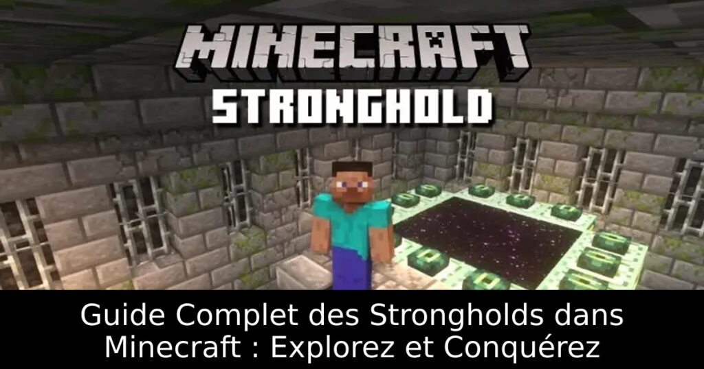Guide Complet des Strongholds dans Minecraft : Explorez et Conquérez