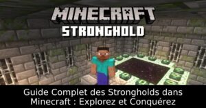 Guide Complet des Strongholds dans Minecraft : Explorez et Conquérez