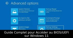 Guide Complet pour Accéder au BIOS/UEFI sur Windows 11