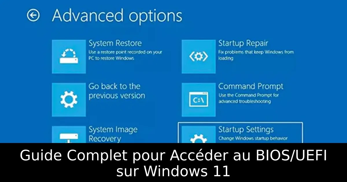 Guide Complet pour Accéder au BIOS/UEFI sur Windows 11