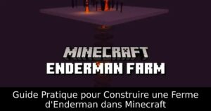Guide Pratique pour Construire une Ferme d&rsquo;Enderman dans Minecraft