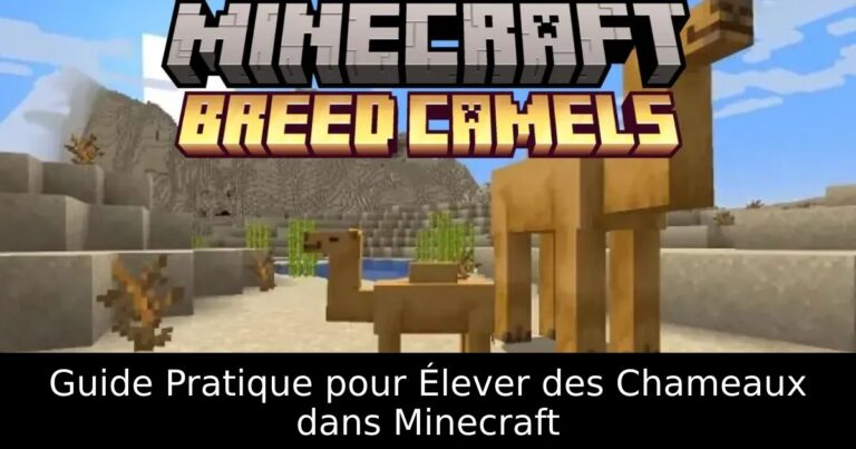 Guide Pratique pour Élever des Chameaux dans Minecraft