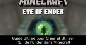 Guide Ultime pour Créer et Utiliser l&rsquo;Œil de l&rsquo;Ender dans Minecraft