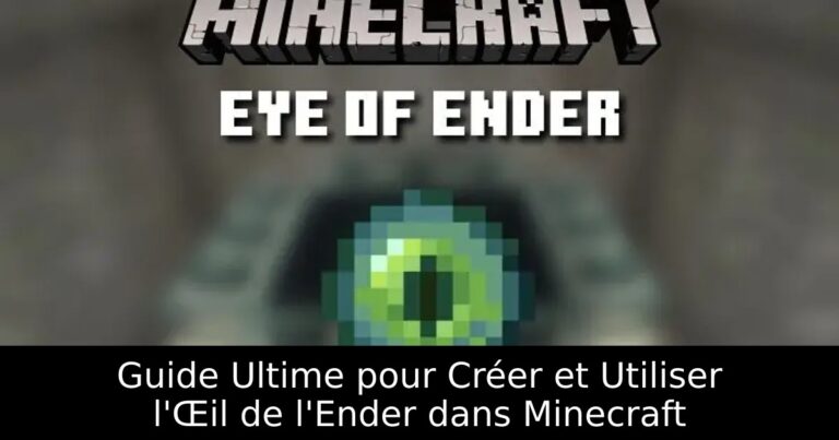 Guide Ultime pour Créer et Utiliser l&rsquo;Œil de l&rsquo;Ender dans Minecraft